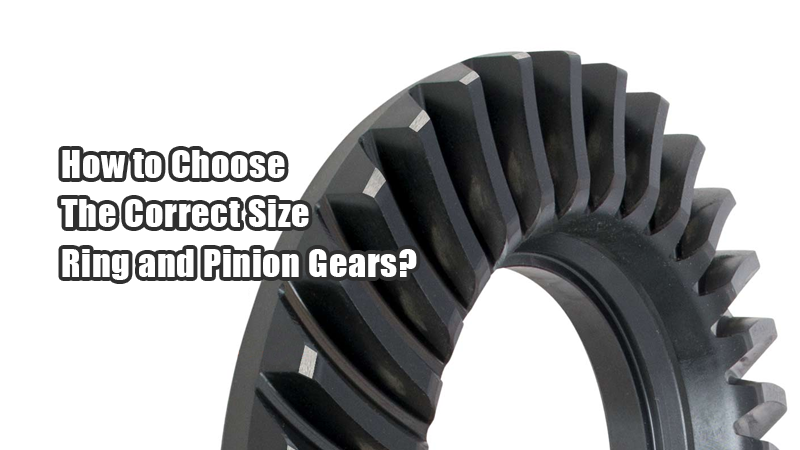 How to Choose The Correct Size Ring and Pinion Gears